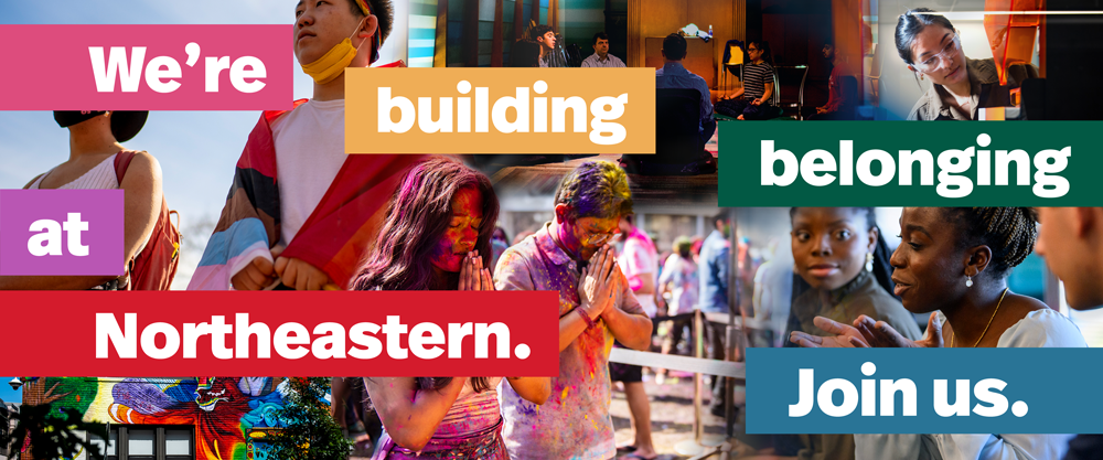 We're building belonging at Northeastern. Join us.